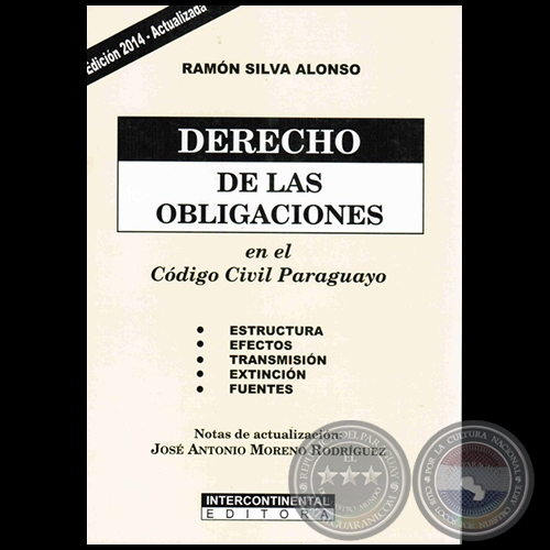 DERECHO DE LAS OBLIGACIONES EN EL CÓDIGO CIVIL PARAGUAYO - Edición 2014 - Autor: RAMÓN SILVA ALONSO - Año 2014